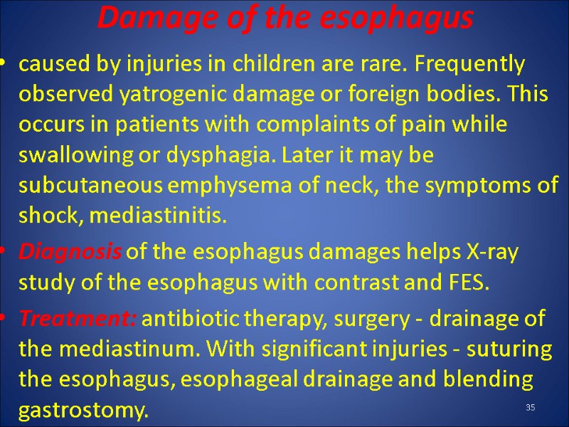 Damage of the esophagus caused by injuries in children are rare. Frequently observed yatrogenic